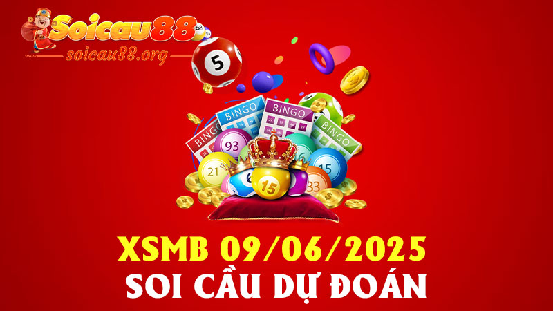 Soi Cầu Dự Đoán XSMB 09/06/2025
